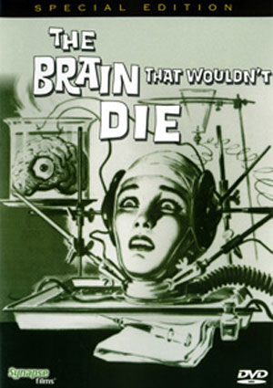 Brain That Wouldn't Die, The [Special Edition DVD] - Synapse Films